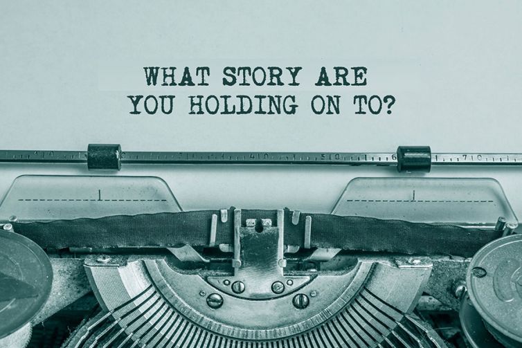 What story are you holding on to?